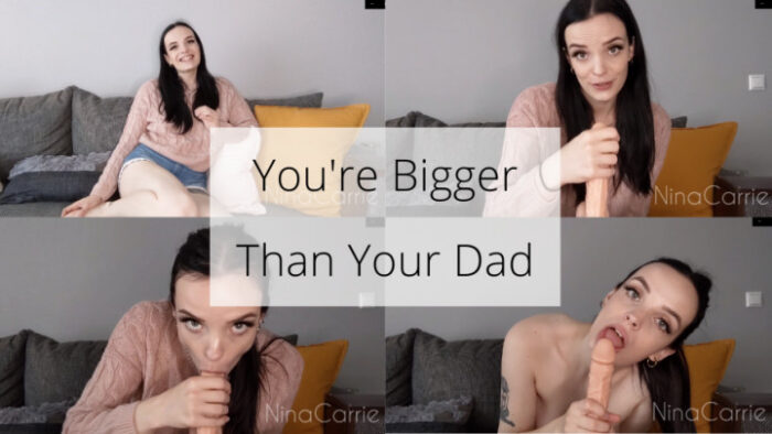 You're Bigger Than Your Dad - NINA CARRIE - FULL HD/1080p/MP4