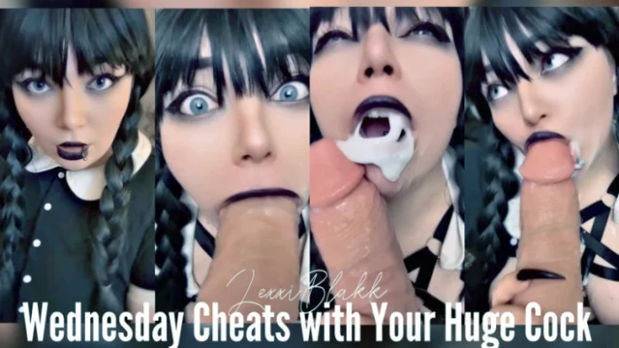 Wednesday Cheats with Your Huge Cock - LEXXI BLAKK / ALEXIS BLAKK - MP4