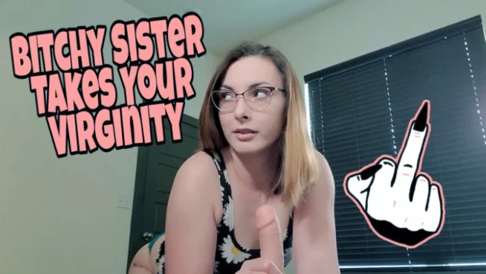 Bitchy Sister Takes Your Virginity - MISS MALORIE SWITCH - MP4