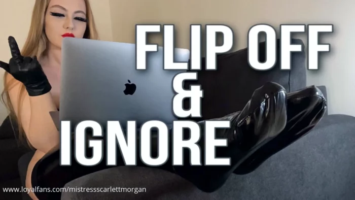 Flip Off & Ignore - MISTRESS SCARLETT MORGAN - MP4