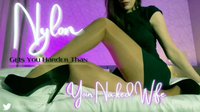 Nylon Gets You Harder Than Your Naked Wife - MISTRESS HANNA - MP4