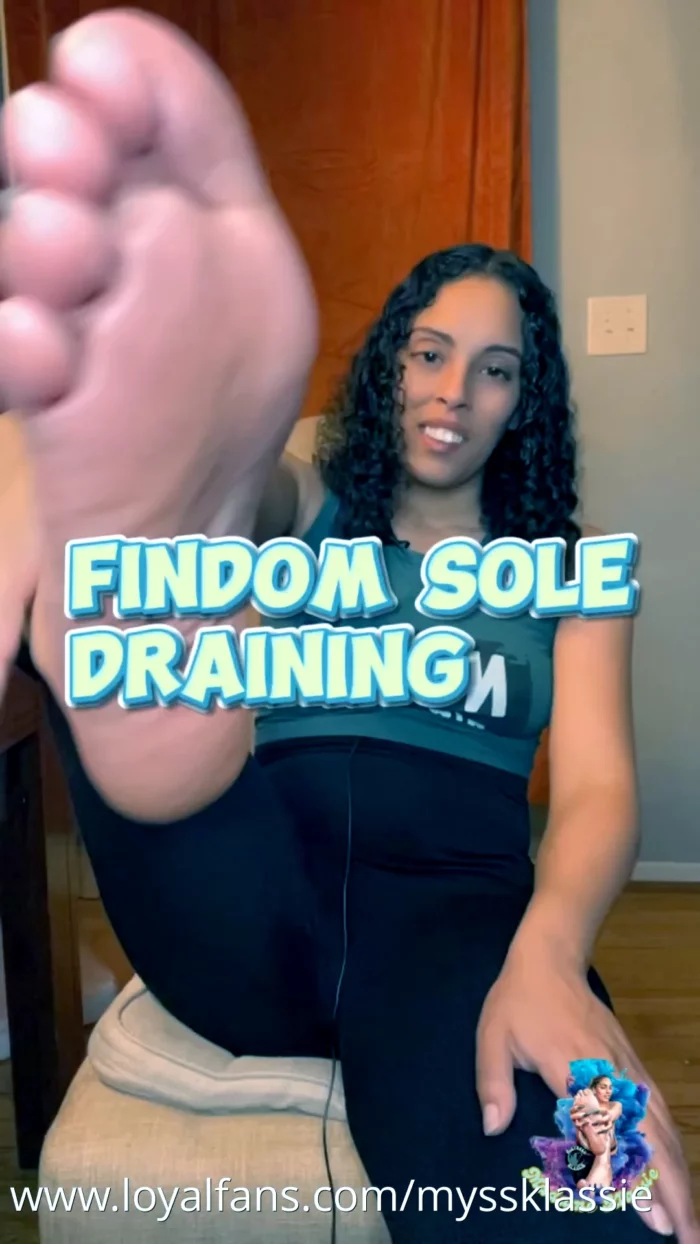 Findom Sole Draining - MYSS KLASSIE / MADAME KLASSIE / KEEP IT KLASSIE / KLASSIE KINGDOM - MP4