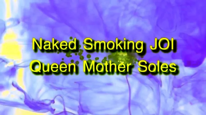 Naked Smoking Joi - QUEENMOTHERSOLES / QUEENIEMSOLES - MP4