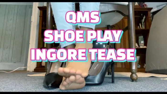 Shoeplay Ignore Tease - QUEENMOTHERSOLES / QUEENIEMSOLES - MP4