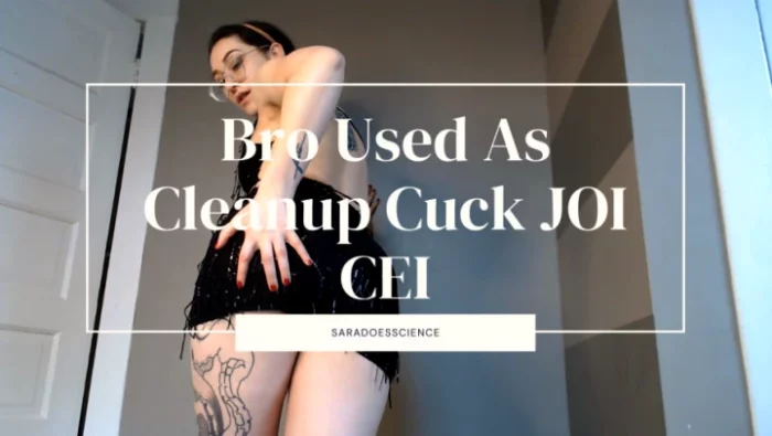 Bro Used As Cleanup Cuck Joi Cei - SARADOESSCIENCE / SARA CALLORI - MP4