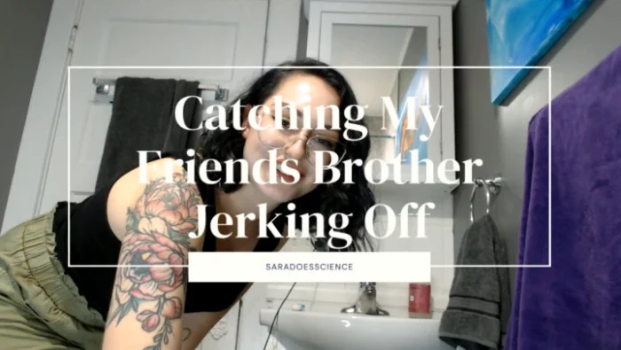 Catching My Friend's Brother Jacking Off - SARADOESSCIENCE / SARA CALLORI - MP4