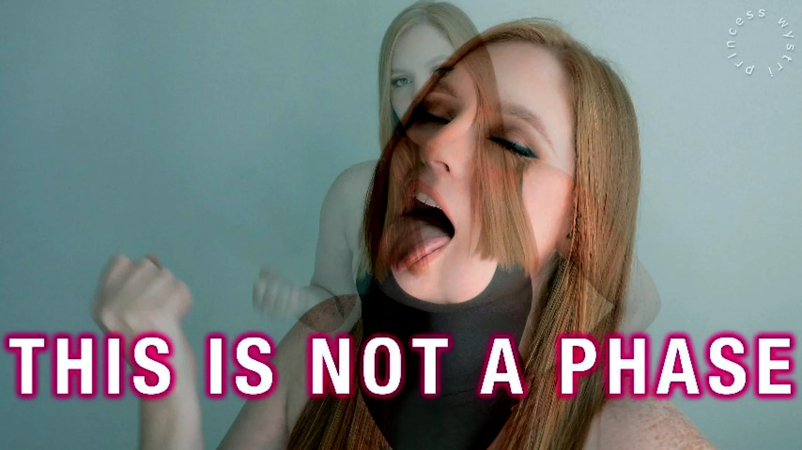 This Is Not A Phase - WYSTRI / PRINCESS WYSTRI - MP4