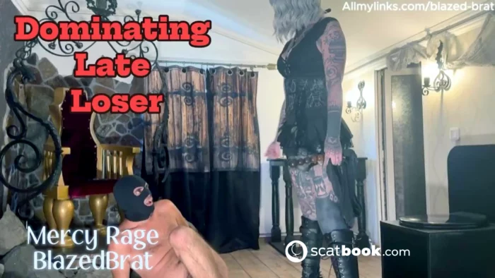 Dominating Late Loser - MISTRESS MERCY RAGE / BLAZED BRAT - MP4