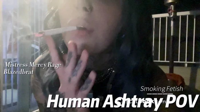 Human Ashtray POV - MISTRESS MERCY RAGE / BLAZED BRAT - MP4
