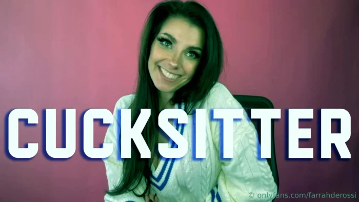 Cucksitter - Cuckolding Humiliation - FARRAH DE ROSSI / GODDESS FARRAH - MP4