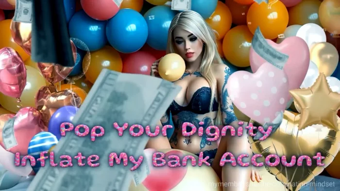 Pop Your Dignity, Inflate My Bank Account - THE DOMINATION MINDSET / AI FEMDOM - MP4