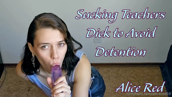 Sucking Teachers Dick To Avoid Detention - ALICE RED - MP4