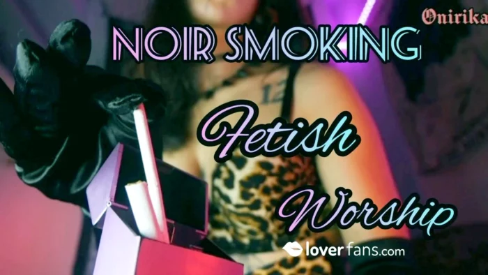 Noir Smoking Fwtish Worship - DOMINATRIX ONIRIKA / DOMINA ONI HANNYA - MP4