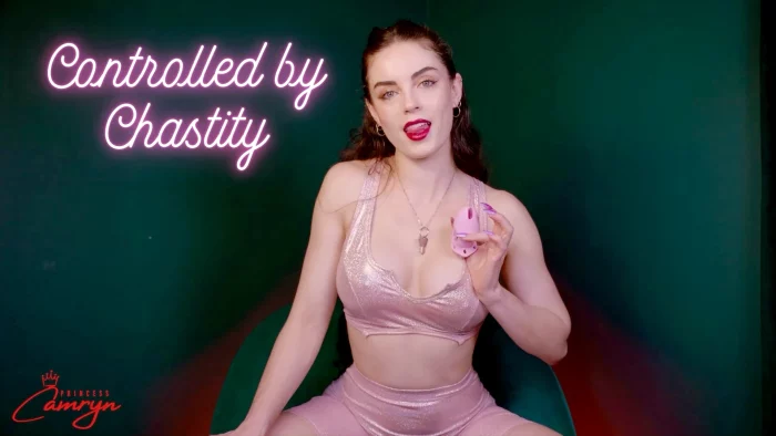 Controlled By Chastity - PRINCESS CAMRYN - WORSHIPCAMRYN - MP4