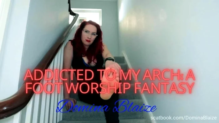 Addicted To My Arch - A Foot Worship Fantasy - DOMINA BLAIZE - MP4