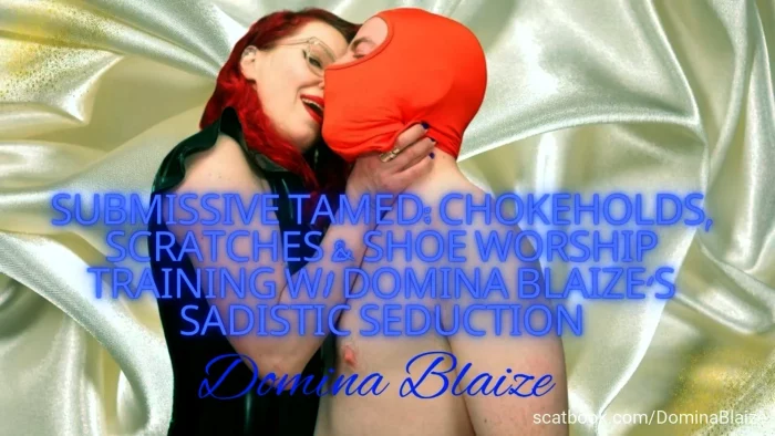 Chokeholds, Scratches & Shoe Worship Training With Domina Blaize's Sadistic Seduction - DOMINA BLAIZE - MP4