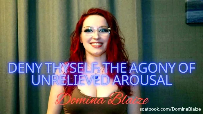 Deny Thyself - The Agony Of Unrelieved Arousal - DOMINA BLAIZE - MP4