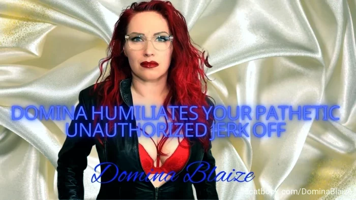 Domina Humiliates Your Pathetic Unauthorized Jerk Off - DOMINA BLAIZE - MP4