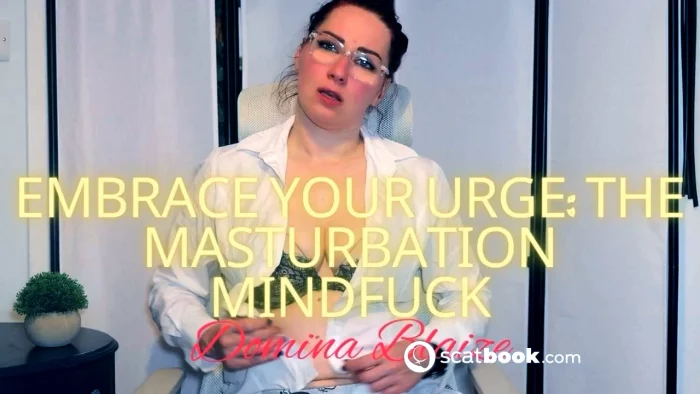 Embrace Your Urge - The Masturbation Mindfuckembrace Your Urge - The Masturbation Mindfuck - DOMINA BLAIZE - MP4