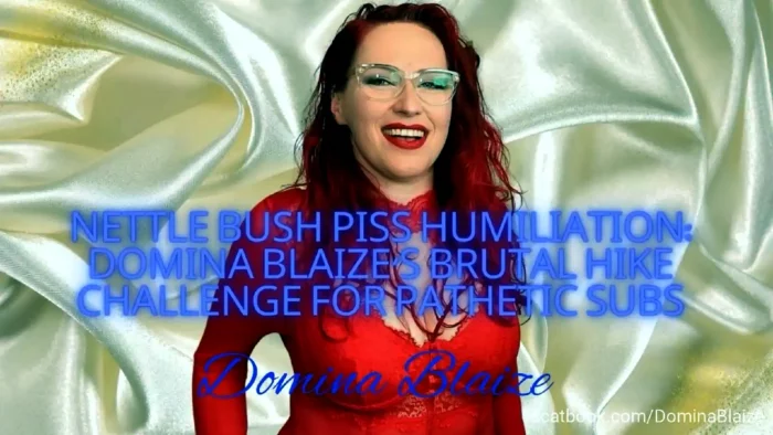 Nettle Bush Piss Humiliation - Domina Blaize's Hike Challenge For Pathetic Subs - DOMINA BLAIZE - MP4
