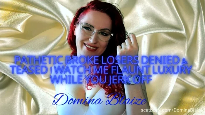 Pathetic Broke Losers Denied & Teased - Watch Me Flaunt Luxury While You Jerk Off - DOMINA BLAIZE - MP4