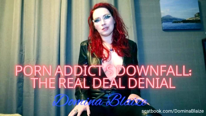 Porn Addict's Downfall - The Real Deal Denial - DOMINA BLAIZE - MP4