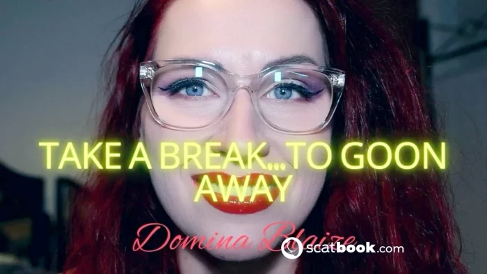 Take A Break... to Goon Away - DOMINA BLAIZE - MP4