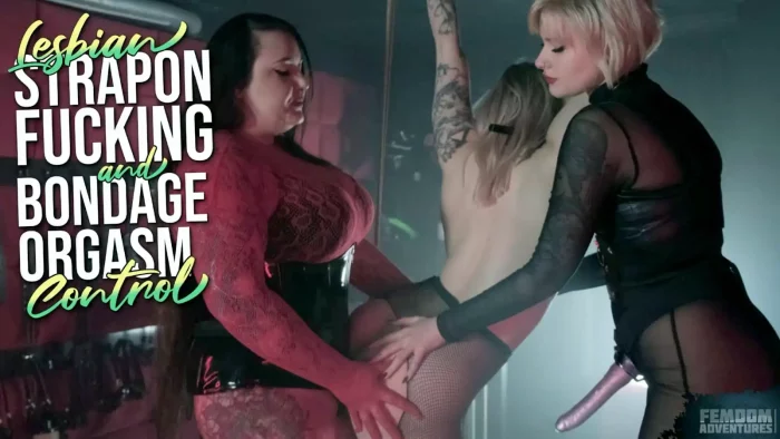 Lesbian Strapon Fucking And Bondage Orgasm Control - Lady Ines, Clara Latte, Mistress Karino - FEMDOM ADVENTURES - MP4