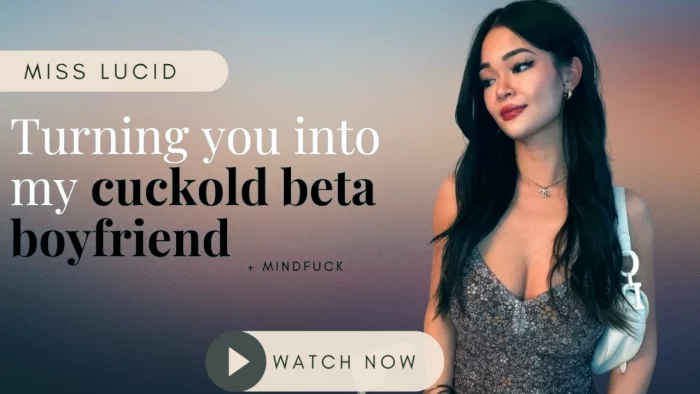 Turning You Into My Cuckold Beta Boyfriend - MISS LUCID - MP4