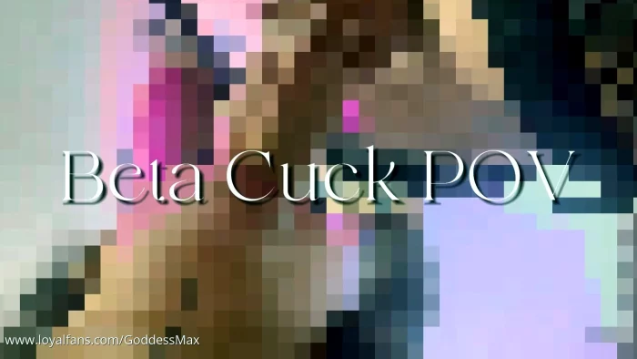 Beta Cuck POV - MISTRESS MAX - MP4