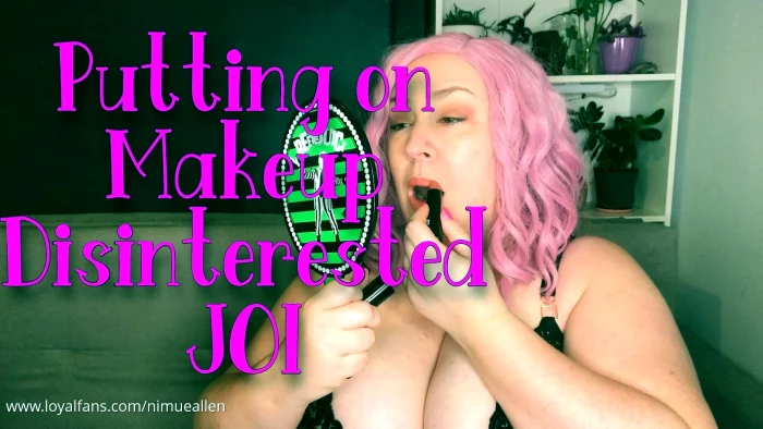 Putting On Makeup - Disinterested JOI - NIMUE ALLEN - MP4