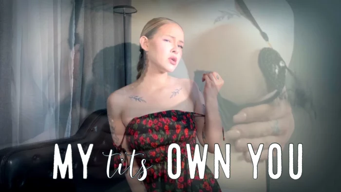My Tits Own You - THECHERRYGIRL - BRATTY FEMDOM POV GODDESS - MP4