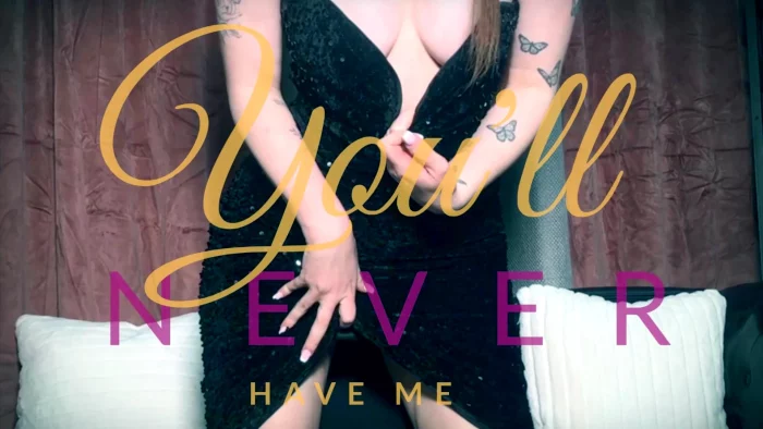 You'll Never Have Me - THECHERRYGIRL - BRATTY FEMDOM POV GODDESS - MP4